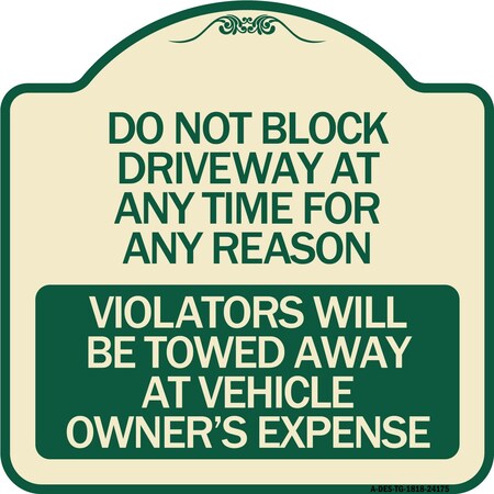 Signmission Do Not Block Driveway at Anytime for ANY Reason Violators Will Be Towed Away at Owner, TG-1818-24175 A-DES-TG-1818-24175